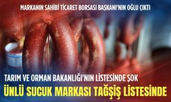 Tarım ve Orman Bakanlığı'nın listesinde şok: Ünlü Sucuk markasında tağşiş çıktı