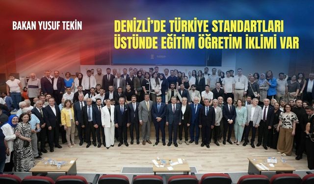 Bakan Yusuf Tekin: Denizli’de Türkiye standartları üstünde eğitim öğretim iklimi var