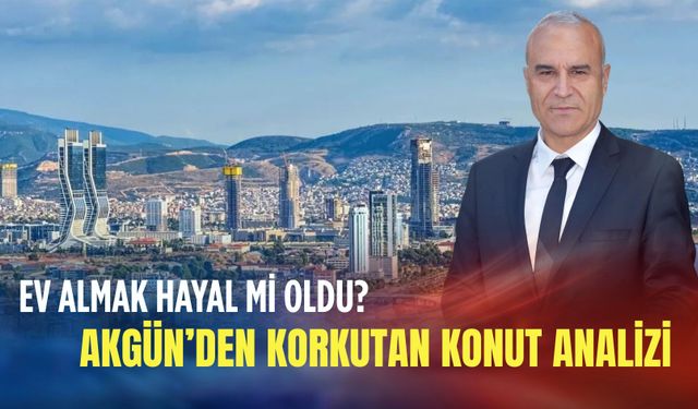 Ev almak hayal mi oldu? Rıdvan Akgün’den korkutan konut analizi