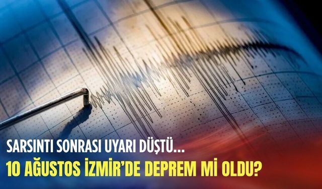 İzmir’de deprem mi oldu? 10 Ağustos Pazartesi telefonlara gelen bildirim nereden?