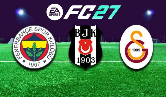 FC 27 Süper Lig oyuncu reytingleri sızdı! Galatasaray, Fenerbahçe ve Beşiktaş FC 27 oyuncu güçleri kaç?