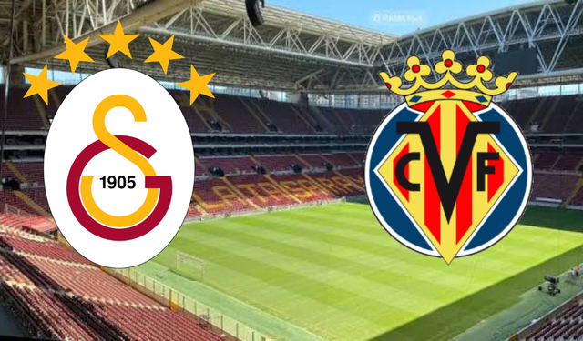 Galatasaray - Villarreal maçı saat kaçta, nerede, hangi kanalda?
