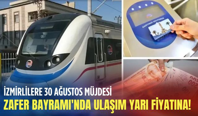 İzmirlilere 30 Ağustos müjdesi! Zafer Bayramı'nda ulaşım yarı fiyatına!