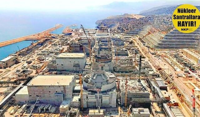 NKP’den ‘nükleer santrallere kaynak’ eleştirisi: Teknoloji değil, siyasal tercihtir