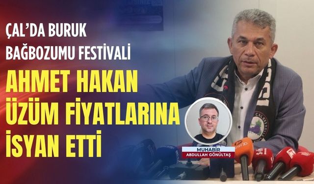 Çal’da buruk Bağbozumu Festivali: Başkan Hakan üzüm fiyatlarına isyan etti