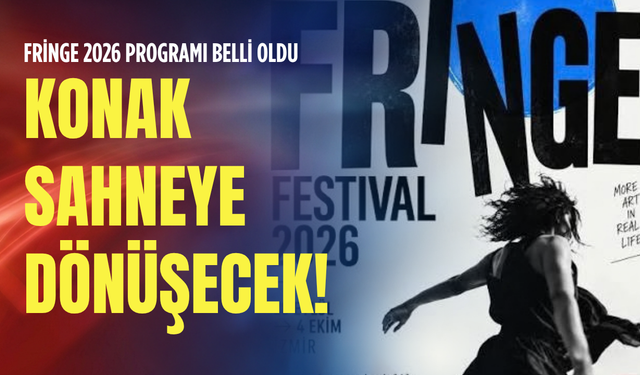 Fringe 2026 programı belli oldu: Konak sahneye dönüşecek!