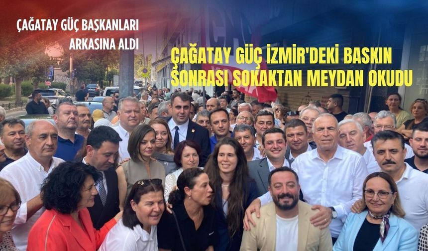 Çağatay Güç İzmir'deki baskın sonrası sokaktan meydan okudu
