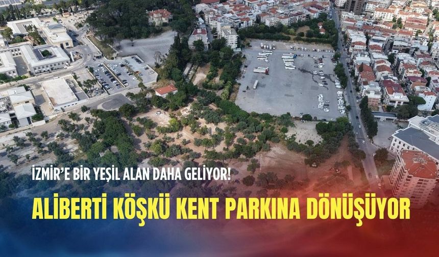 Aliberti Köşkü kent parkına dönüşüyor