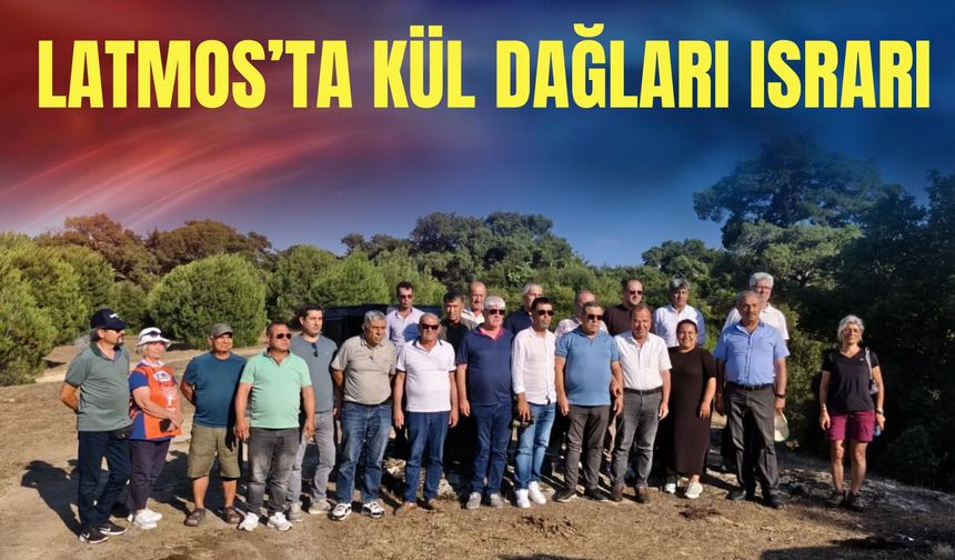 Latmos’ta kül dağları ısrarı