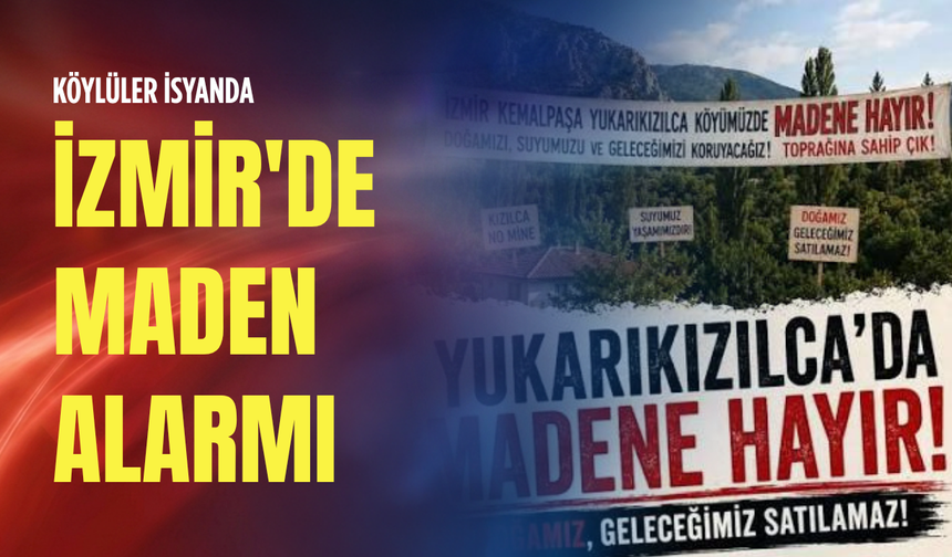 İzmir'de maden alarmı: Köylüler isyanda!