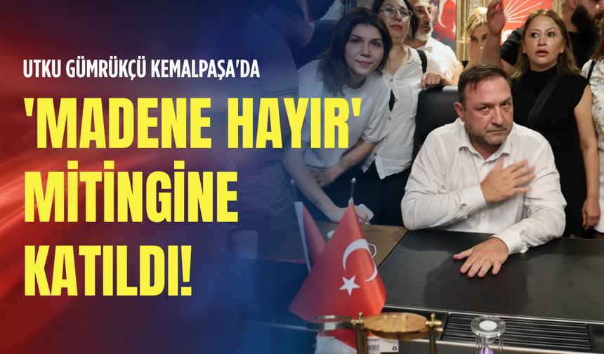 Utku Gümrükçü Kemalpaşa'da 'madene hayır' mitingine katıldı!