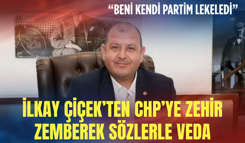 İlkay Çiçek’ten CHP’ye zehir zemberek sözlerle veda: Beni kendi partim lekeledi