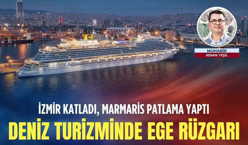Deniz turizminde Ege rüzgârı: İzmir katladı, Marmaris patlama yaptı