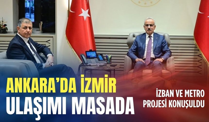 Ankara'da İzmir ulaşımı masada: Başkan Tugay ile Uraloğlu bir araya geldi