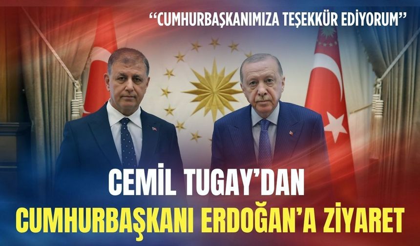 Cemil Tugay: Cumhurbaşkanımıza teşekkür ediyorum