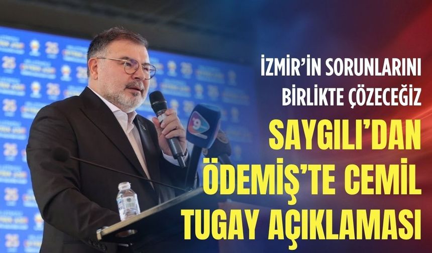 AK Parti'li Saygılı: Cemil Tugay ile İzmir’in sorunlarını çözeceğiz