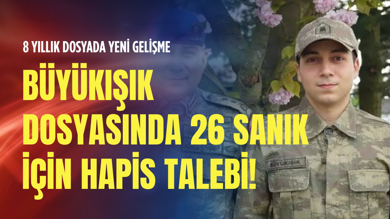 8 yıllık dosyada yeni gelişme: Dorukhan Büyükışık dosyasında 26 sanık için hapis talebi!